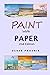 Paint with Paper: 2nd Edition