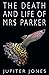 The Death and Life of Mrs Parker by Jupiter Jones