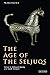 The Age of the Seljuqs (The...