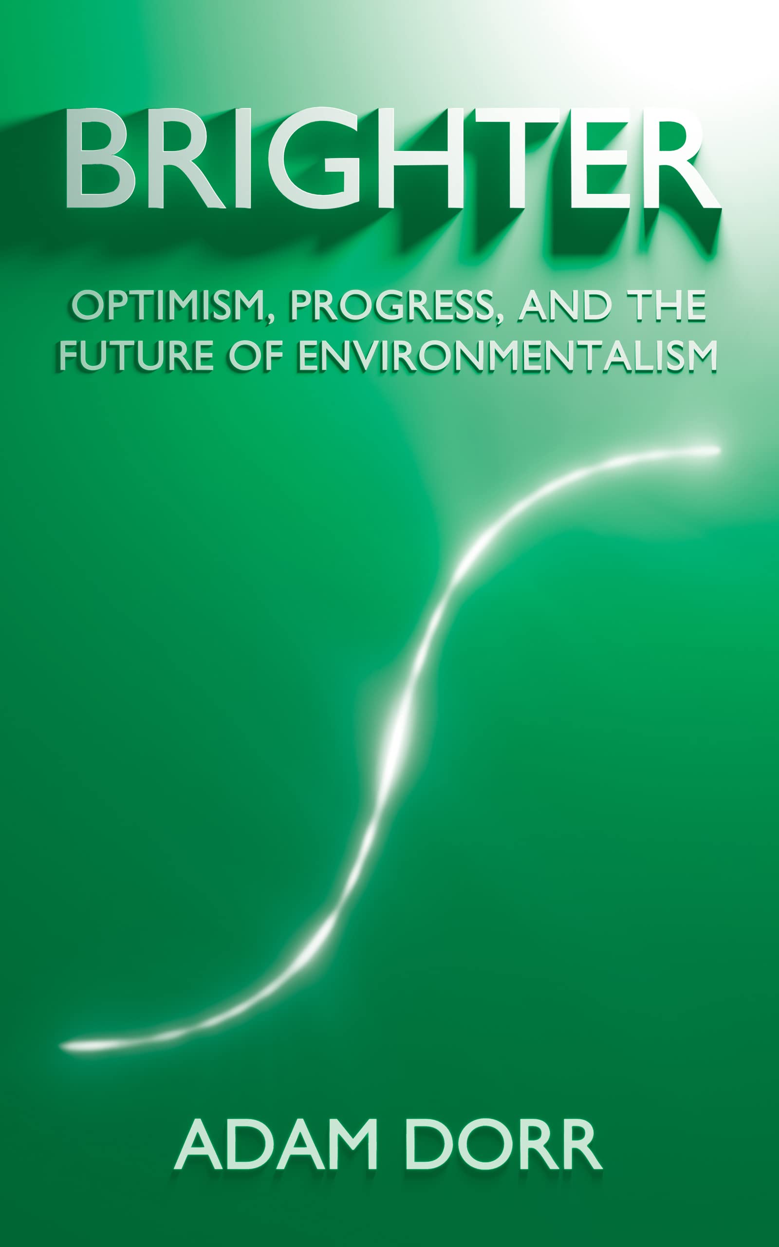 Brighter: Optimism, Progress, and the Future of Environmentalism (Kindle Edition)