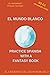 El Mundo Blanco (B2-C1 Advanced Level) -- Spanish Graded Readers with Explanations of the Language (Practice Spanish With A Fantasy Book - El Universo de los Hanún-Ais) (Spanish Edition)