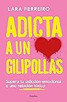 Adicta a un gilip...
