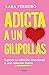 Adicta a un gilipollas: Supera tu adicción emocional a una relación tóxica