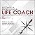Becoming a Professional Life Coach: Lessons from the Institute of Life Coach Training, 2nd Edition