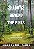 Shadows Beyond the Pines by Dianna Cross Toran
