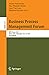 Business Process Management Forum: BPM Forum 2021, Rome, Italy, September 06–10, 2021, Proceedings (Lecture Notes in Business Information Processing)