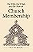 The Why, the What, and the How of Church Membership by Wayne Mack