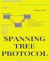 SPANNING TREE PROTOCOL: Most important topic in switching