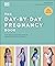 The Day-by-Day Pregnancy Book by D.K. Publishing