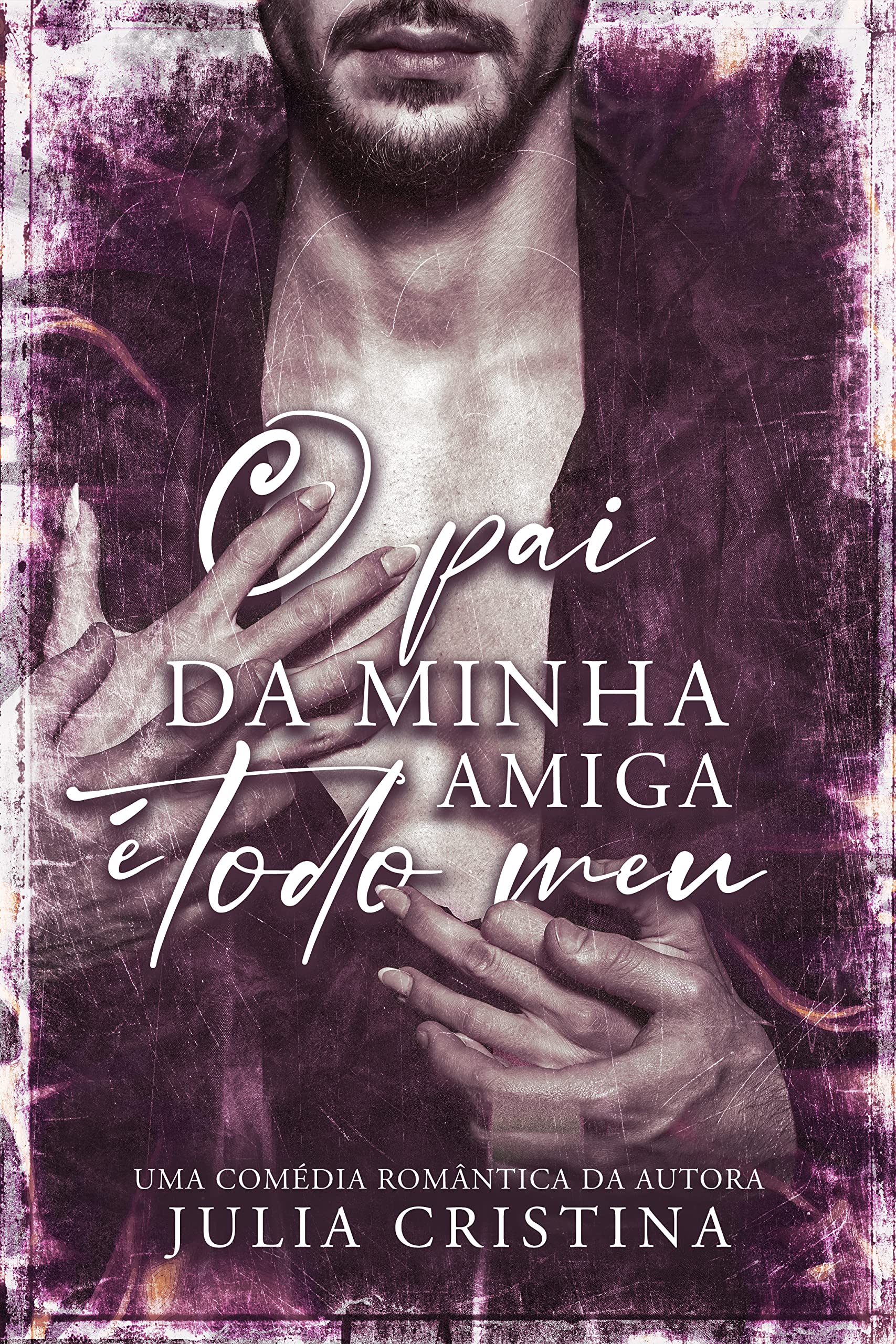 O Pai Da Minha Amiga É Todo Meu (Portuguese Edition)