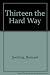Thirteen the Hard Way