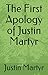 The First Apology of Justin Martyr