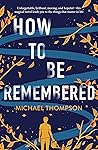 How to be Remembered