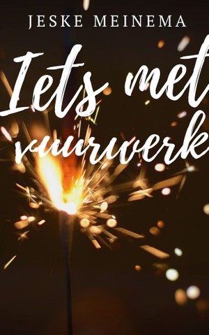 Iets met vuurwerk (Iets met de Feestdagen #4)