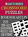 2023 Easy To Medium Crossword Puzzles Book For Adults: 200 Easy To Medium Crossword Puzzles with Full Solutions.