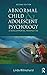 Abnormal Child and Adolescent Psychology: A Developmental