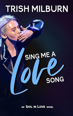 Sing Me a Love Song (An Idol in Love #1)