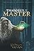 Thaddeus and the Master: Book 2 of 3 (The College of Sorcerers Collection)