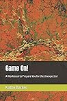 Game On!: A Workbook to Prepare You for the Unexpected