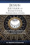 Jesus: Artisan of Beautiful Possibilities