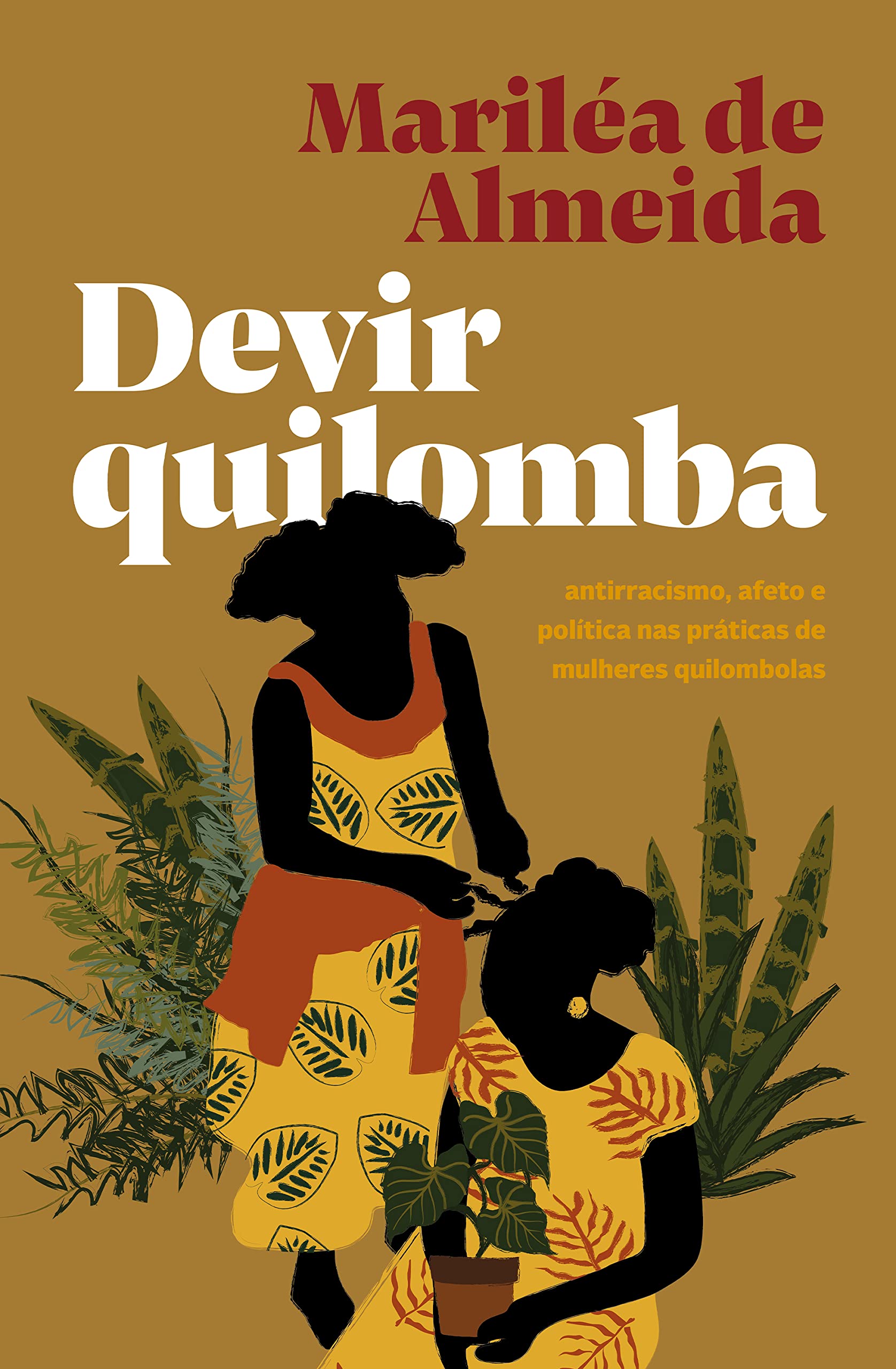 Devir quilomba: antirracismo, afeto e política nas práticas de mulheres quilombolas (Portuguese Edition)