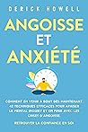 Angoisse et anxiété: Comment en venir à bout dès maintenant. 42 techniques efficaces pour apaiser le mental inquiet et en finir avec les crises d’angoisse. ... la confiance en soi (French Edition)