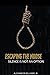 ESCAPING THE NOOSE SILENCE IS NOT AN OPTION by Alexander A.B. Williams Jr.