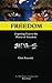 Freedom: Exposing Fear to the Power of Freedom