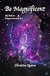 Be Magnificent: My Path to Empowerment & Joy
