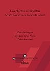 Los objetos sí importan: Acción educativa en la escuela infantil (Spanish Edition)