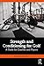 Strength and Conditioning for Golf: A Guide for Coaches and Players