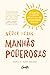 Manhas Poderosas. 25 minutos de habitos matinais que vao transformar sua vida