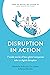 Disruption in Action: Disru...