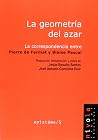 La geometría del azar. La correspondencia entre Pierre de Fermat y Blaise Pascal (Spanish Edition) La geometría del azar. La correspondencia entre Pierre de Fermat y Blaise Pascal (Spanish Edition)