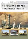 The Russian S-300 and S-400 Missile Systems (New Vanguard Book 315) The Russian S-300 and S-400 Missile Systems (New Vanguard Book 315)
