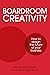Boardroom Creativity: How t...
