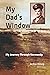 My Dad's WIndow: My Journey Through Normandy