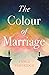 The Colour of Marriage: The Colour of Marriage Book 1