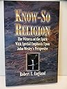 KNOW-SO RELIGION the Witness of the Spirit with Special Emphasis Upon John Wesley's Perspective