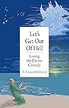 Let's Get Out of Hell : Loving the Divine Comedy