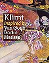Klimt: Inspired by Van Gogh, Rodin, Matisse