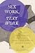 Sex Work, Text Work by Jessica Tanner