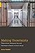 Making Uncertainty: Tuberculosis, Substance Use, and Pathways to Health in South Africa (Medical Anthropology)