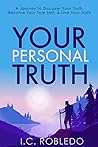 Your Personal Truth: A Journey to Discover Your Truth, Become Your True Self, & Live Your Truth (Essential Wisdom: Inspiring Quotes, Lessons, & Guides to Live Your Life By)