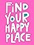 Find Your Happy Place