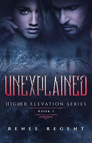 Unexplained (Higher Elevation, #1)
