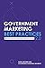 Government Marketing Best Practices 2.0: What You Need to Know for Accelerated Success