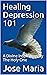 Healing Depression 101 by Jose Maria