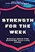 STRENGTH FOR THE WEEK by John Shibley