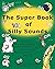 The Super Book of Silly Sounds: Phonics book